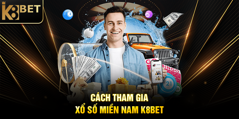 Xổ Số Miền Nam K8BET: Hành Trình Khám Phá Cơ Hội Trúng Thưởng Hấp Dẫn Cách Tham Gia Xổ Số Miền Nam K8BET