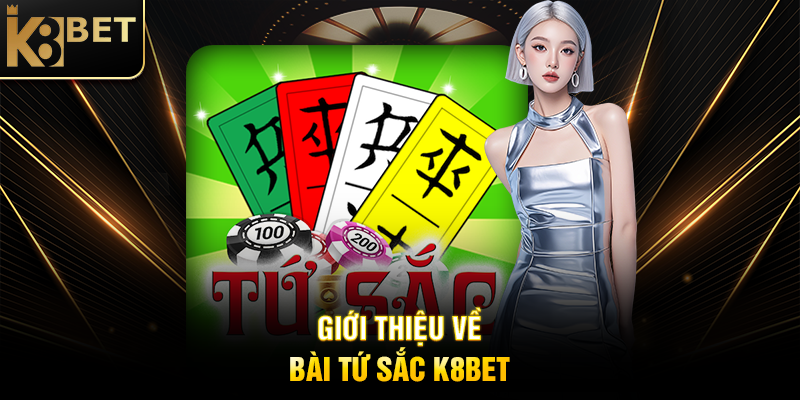 Bài Tứ Sắc K8BET: Trải Nghiệm Trò Chơi Dân Gian Đỉnh Cao Trên Nền Tảng Hiện Đại Giới Thiệu Về Bài Tứ Sắc K8BET