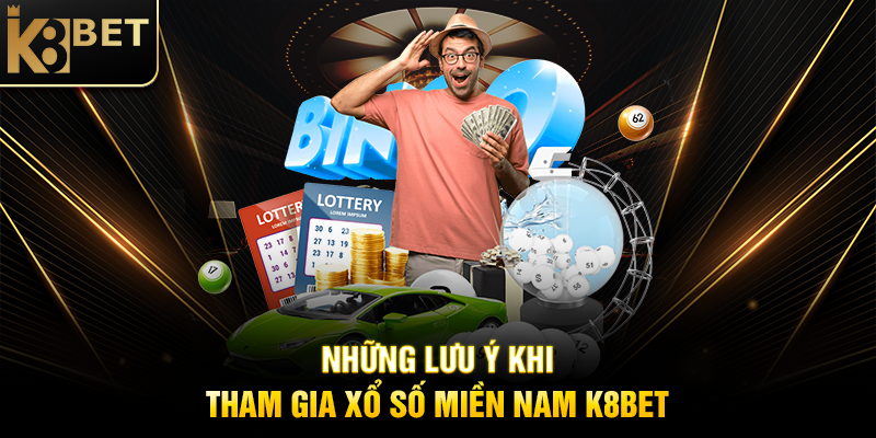 Xổ Số Miền Nam K8BET: Hành Trình Khám Phá Cơ Hội Trúng Thưởng Hấp Dẫn Những Lưu Ý Khi Tham Gia Xổ Số Miền Nam K8BET
