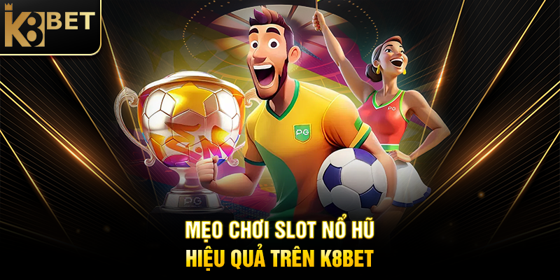 Tool Hack Nổ Hũ K8BET - Bí Quyết Chơi Slot Hợp Pháp Và Hiệu Quả Mẹo Chơi Slot Nổ Hũ Hiệu Quả Trên K8BET