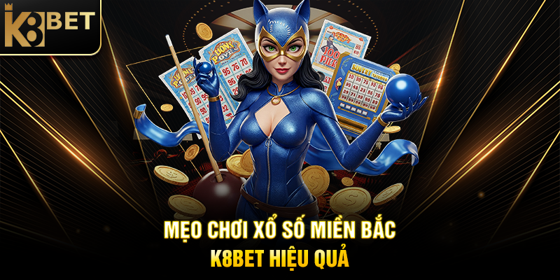 Xổ Số Miền Bắc K8BET - Hành Trình Khám Phá Cơ Hội Trúng Thưởng Hấp Dẫn Mẹo Chơi Xổ Số Miền Bắc K8BET Hiệu Quả