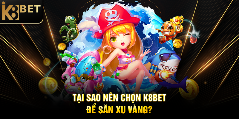 Săn Xu Vàng K8BET - Hành Trình Thú Vị Tìm Kiếm Phần Thưởng Hấp Dẫn Tại Sao Nên Chọn K8BET Để Săn Xu Vàng?